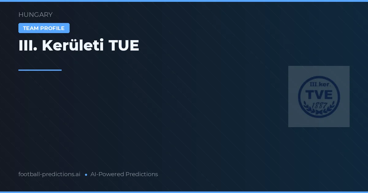 III. Kerületi TUE Prognoser & Statistik