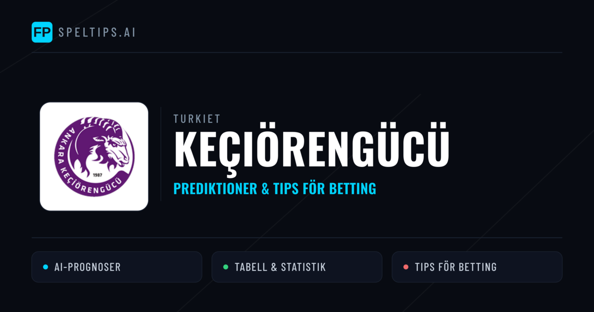 Keçiörengücü Prognoser & Statistik