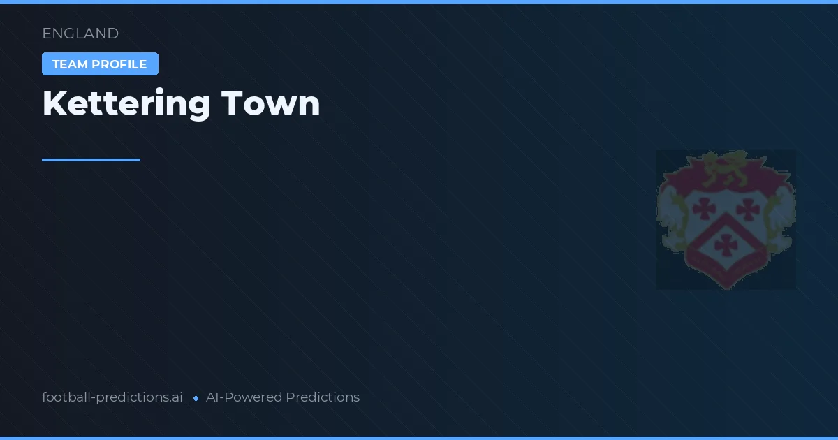 Kettering Town Prognoser & Statistik