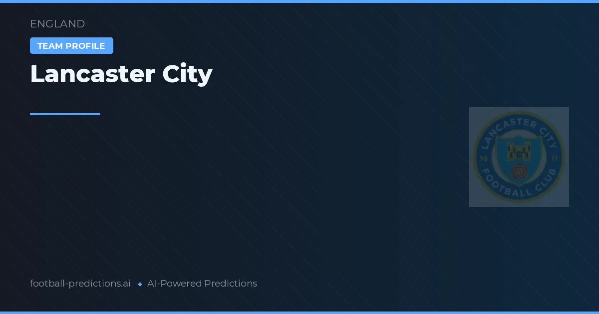 Lancaster City Prognoser & Statistik