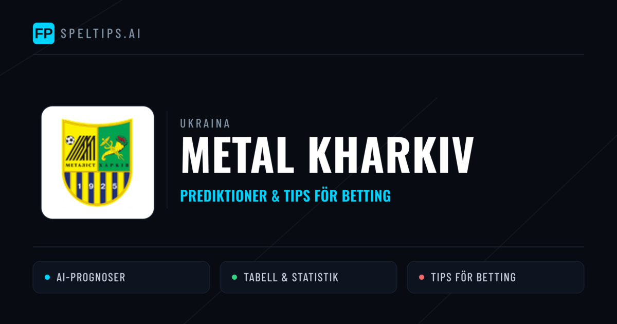 Metal Kharkiv Prognoser & Statistik
