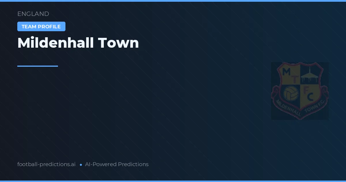 Mildenhall Town Prognoser & Statistik