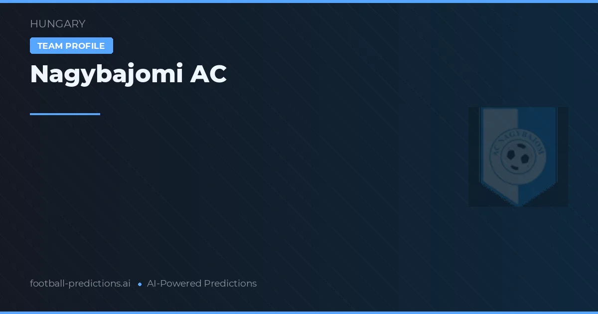Nagybajomi AC Prognoser & Statistik
