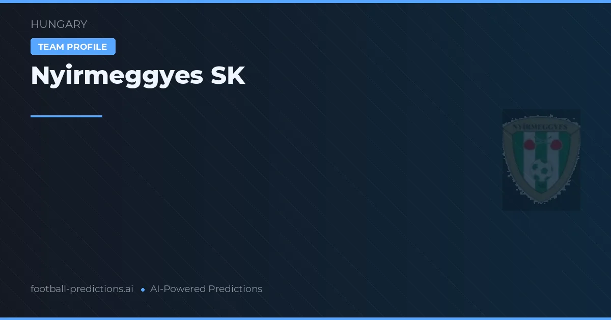 Nyirmeggyes SK Prognoser & Statistik