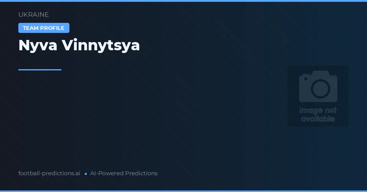 Nyva Vinnytsya Prognoser & Statistik