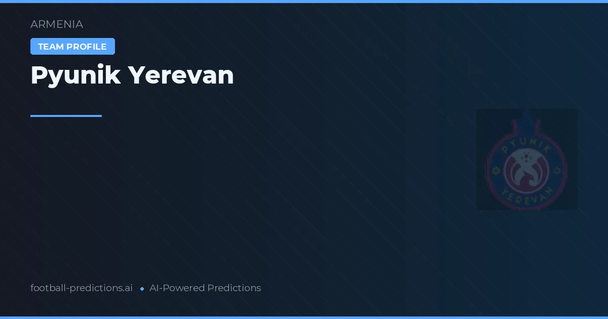 Pyunik Jerevan Prognoser & Statistik