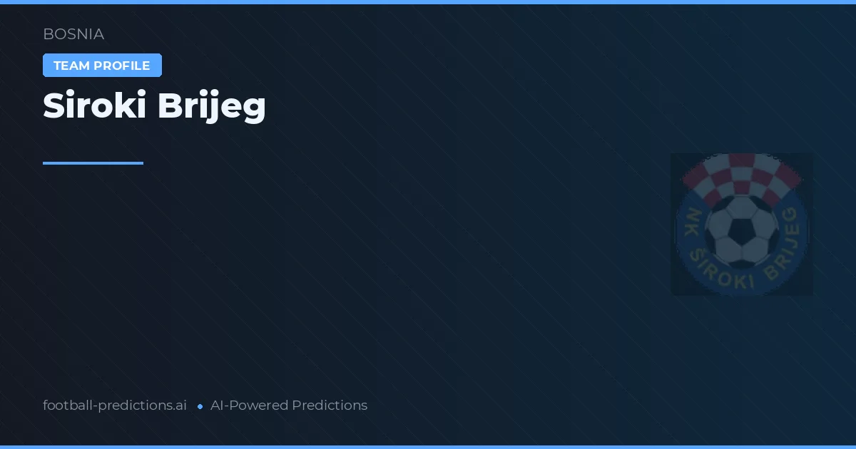 Siroki Brijeg Prognoser & Statistik