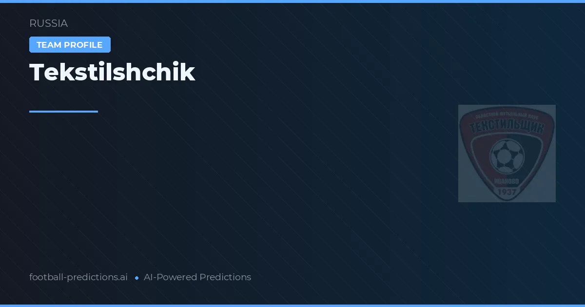 Tekstilshchik Prognoser & Statistik