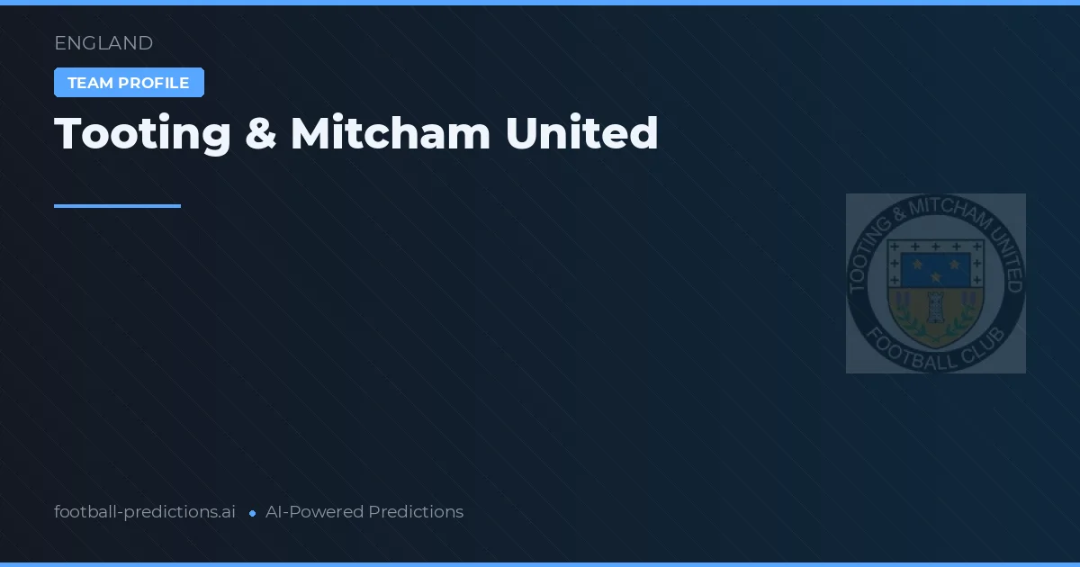 Tooting & Mitcham United Prognoser & Statistik