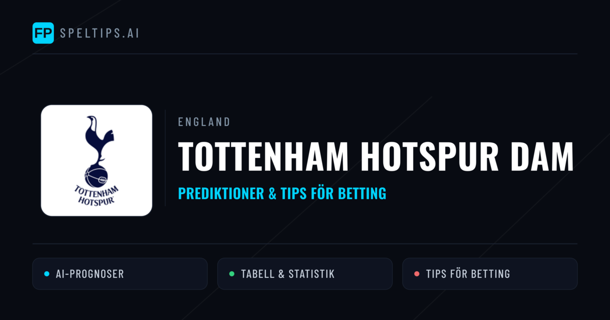 Tottenham Hotspur Dam Prognoser & Statistik
