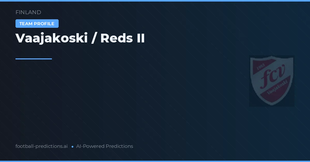Vaajakoski / Reds II Prognoser & Statistik