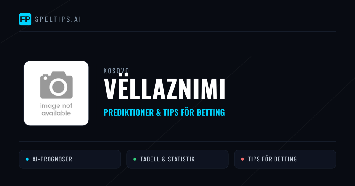 Vëllaznimi Prognoser & Statistik