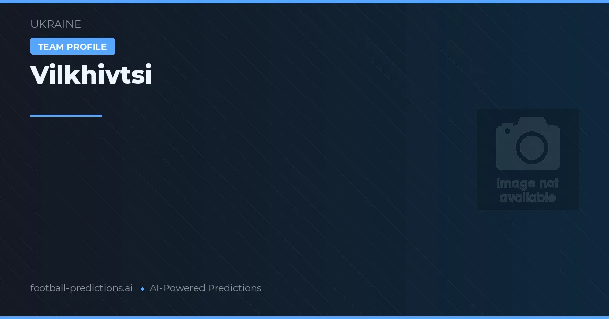 Vilkhivtsi Prognoser & Statistik