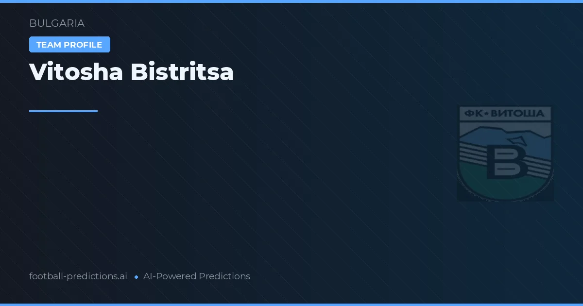 Vitosha Bistritsa Prognoser & Statistik