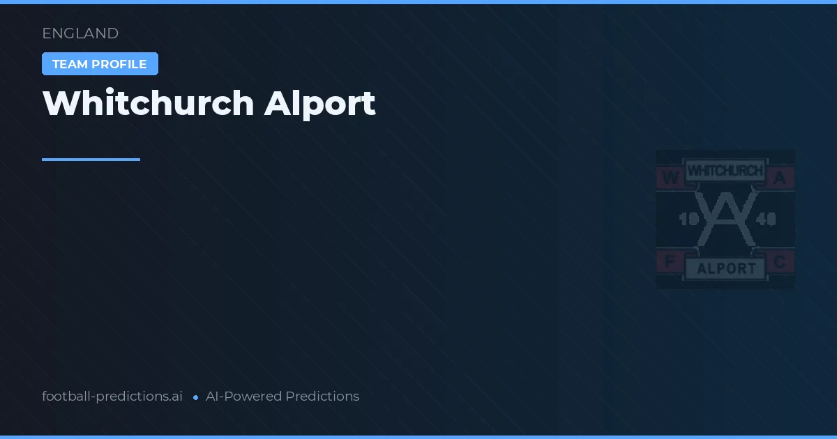 Whitchurch Alport Prognoser & Statistik