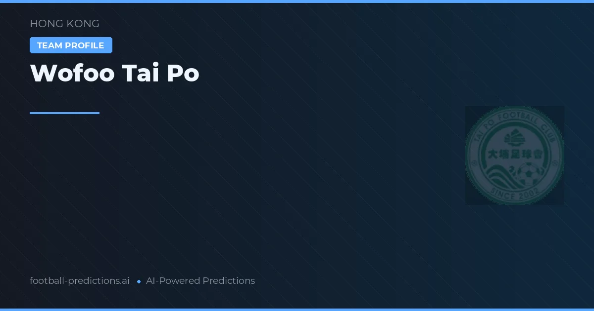 Wofoo Tai Po Prognoser & Statistik