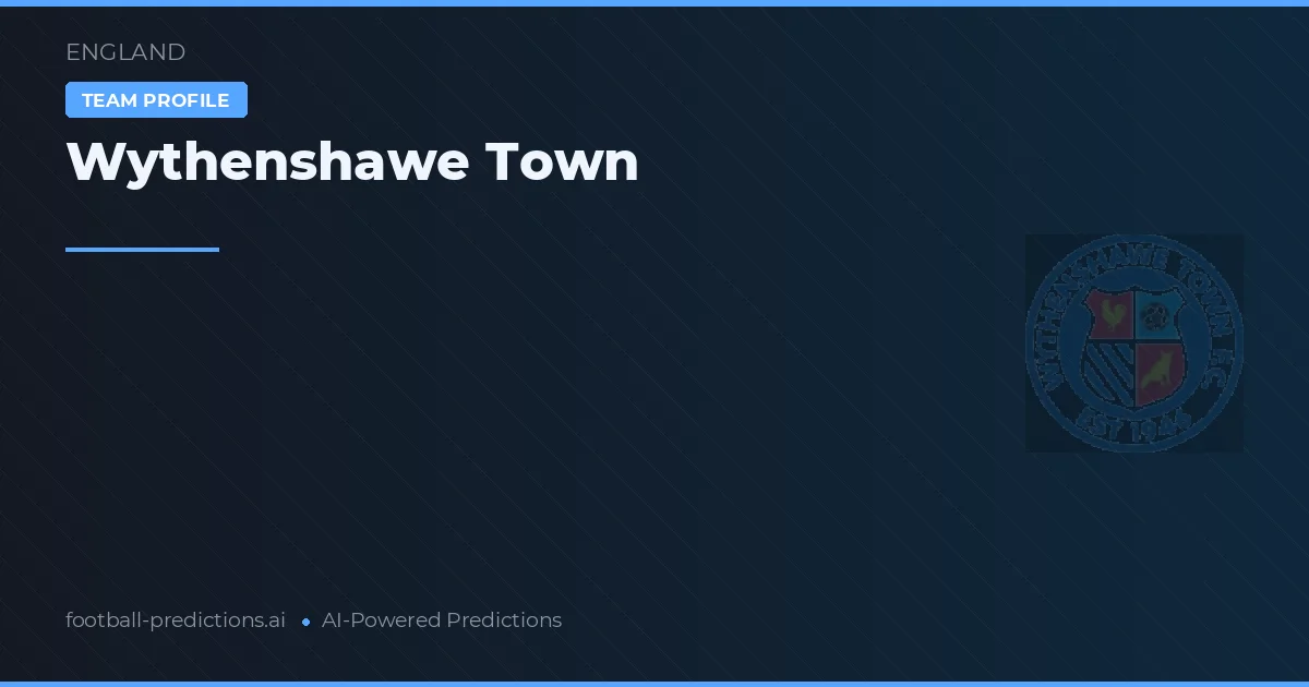 Wythenshawe Town Prognoser & Statistik