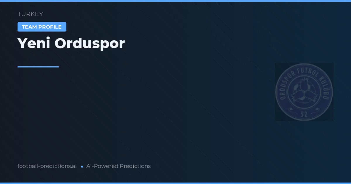 Yeni Orduspor Prognoser & Statistik