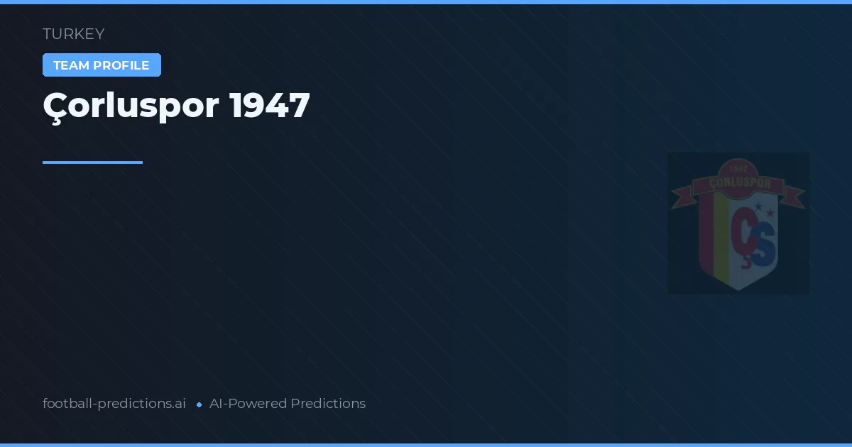 Çorluspor 1947 Prognoser & Statistik