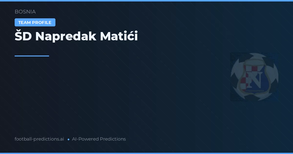 ŠD Napredak Matići Prognoser & Statistik